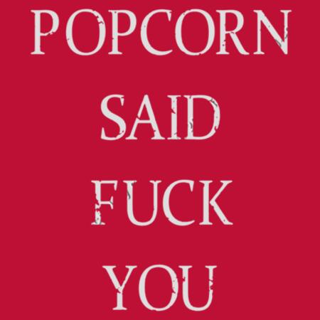 POPCORN SAID FUCK YOU - MEN`S RED T-SHIRT - FRONT AND BACK PRINT Design