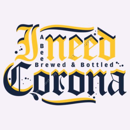 I NEED CORONA - WOMEN`S WHITE T-SHIRT - FRONT PRINT Design
