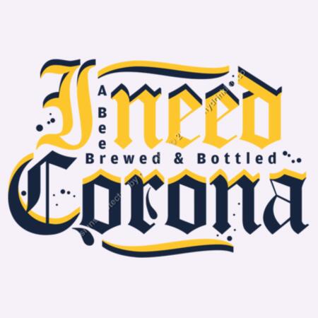 I NEED CORONA - MEN`S WHITE T-SHIRT - FRONT PRINT Design