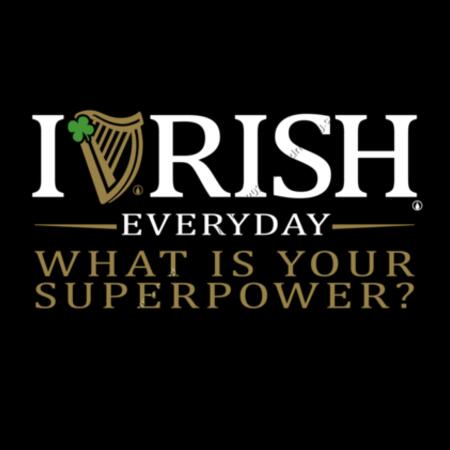 I RISH EVERYDAY - BLACK - MEN`S T-SHIRT - FRONT AND BACK PRINT PRINT - WHAT IS YOUR SUPERPOWER? Design