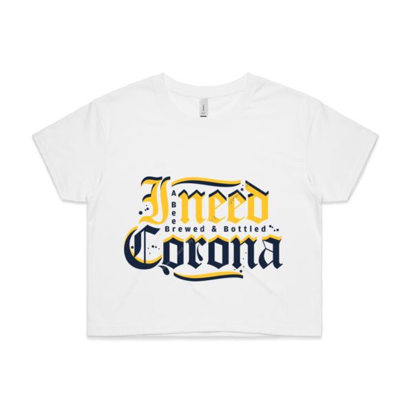 I NEED CORONA - WOMEN`S WHITE CROP TOP - FRONT PRINT Thumbnail