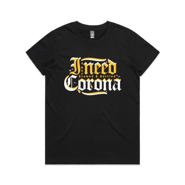 I NEED CORONA - WOMEN`S BLACK T-SHIRT - FRONT PRINT Thumbnail