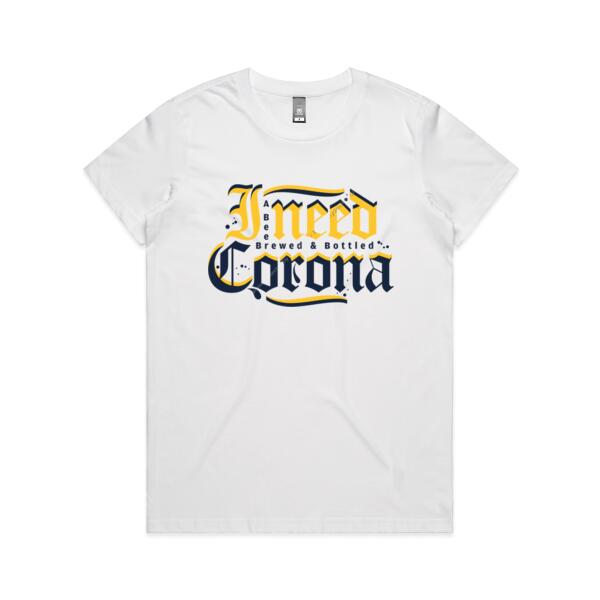 I NEED CORONA - WOMEN`S WHITE T-SHIRT - FRONT PRINT Thumbnail